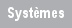 Systèmes